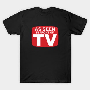 As Seen In Front of TV T-Shirt